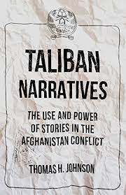 Taliban narratives the use and power of stories in the Afghanistan conflict