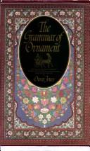 The grammar of ornament the Victorian masterpiece on oriental, primitive, classical, mediaeval and renaissance design and decorative art