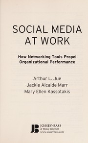 Social media at work how networking tools propel organizational performance