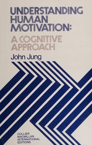Understanding human motivation a cognitive approach