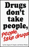Drugs don't take people, people take drugs