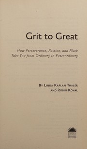 Grit to great how perseverance, passion, and pluck take you from ordinary to extraordinary