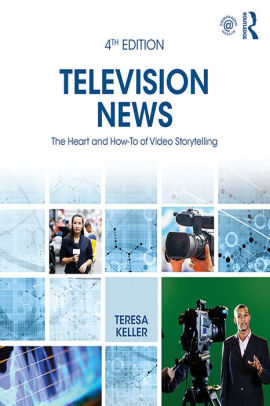 Television news the heart and how-to of video storytelling