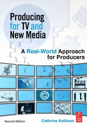 Producing for TV and new media a real-world approach for producers