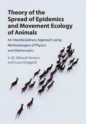 Theory of the spread of epidemics and movement ecology of animals an interdisciplinary approach using methodologies of physics and mathematics