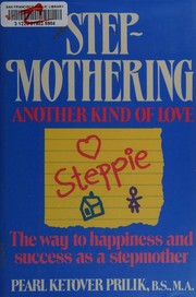 Stepmothering : another kind of love a caring common sense guide to stepfamily life