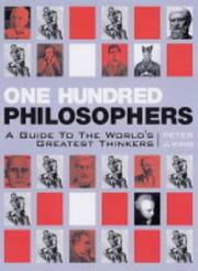 One hundred philosophers the life and work of the world's greatest thinkers