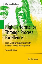 High Performance Through Process Excellence From Strategy to Execution with Business Process Management