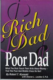Rich dad, poor dad what the rich teach their kids about money - that the poor and middle class do not!
