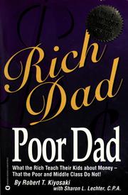 Rich dad, poor dad what the rich teach their kids about money that the poor and middle class do not!