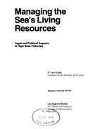 Managing the sea's living resources legal and political aspects of high seas fisheries.