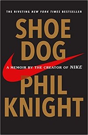 Shoe dog a memoir by the creator of Nike