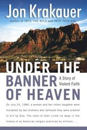 Under the banner of heaven a story of violent faith