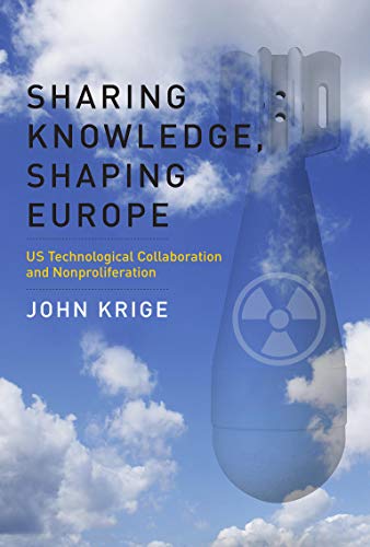 Sharing knowledge, shaping Europe U.S. technological collaboration and nonproliferation