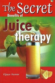 The secret benefits of juice therapy