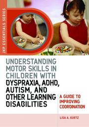 Understanding motor skills in children with dyspraxia, ADHD, autism, and other learning disabilities a guide to improving coordination