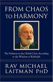 From chaos to harmony the solution to the global crisis according to the wisdom of Kabbalah
