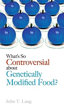 What's so controversial about genetically modified food?