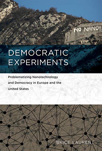Democratic experiments problematizing nanotechnology and democracy in Europe and the United States