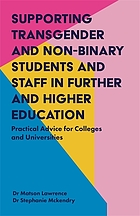 Supporting transgender and non-binary students and staff in further and higher education practical advice for colleges and universities