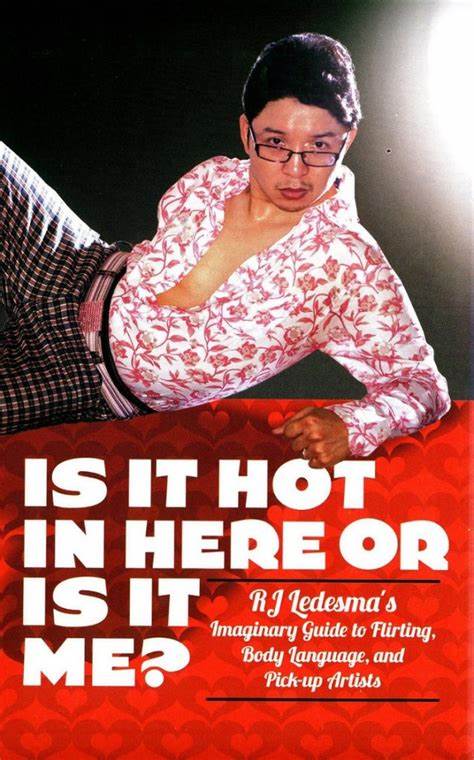 Is it hot in here or it is me? RJ Ledesma's imaginary guide to flirting, body language, and pick-up artists
