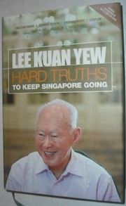 Lee Kuan Yew hard truths to keep Singapore going