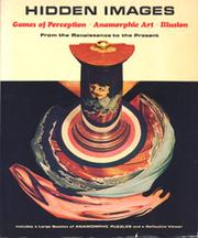 Hidden images games of perception, anamorphic art, illusion : from the Renaissance to the present