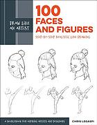 Draw like an artist 100 faces and figures : step-by-step realistic line drawing : a sourcebook for aspiring artists and designers