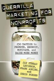 Guerrilla marketing for nonprofits 250 tactics to promote, recruit, motivate, and raise more money