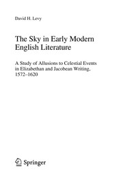 The sky in early modern English literature a study of allusions to celestial events in Elizabethan and Jacobean writing, 1572-1620