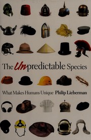 The Unpredictable species what makes humans unique
