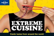 Extreme cuisine exotic tastes from around the world