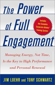 The power of full engagement managing energy, not time, is the key to high performance and personal renewal