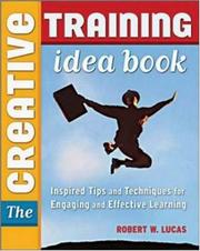 The creative training idea book inspired tips and techniques for engaging and effective learning