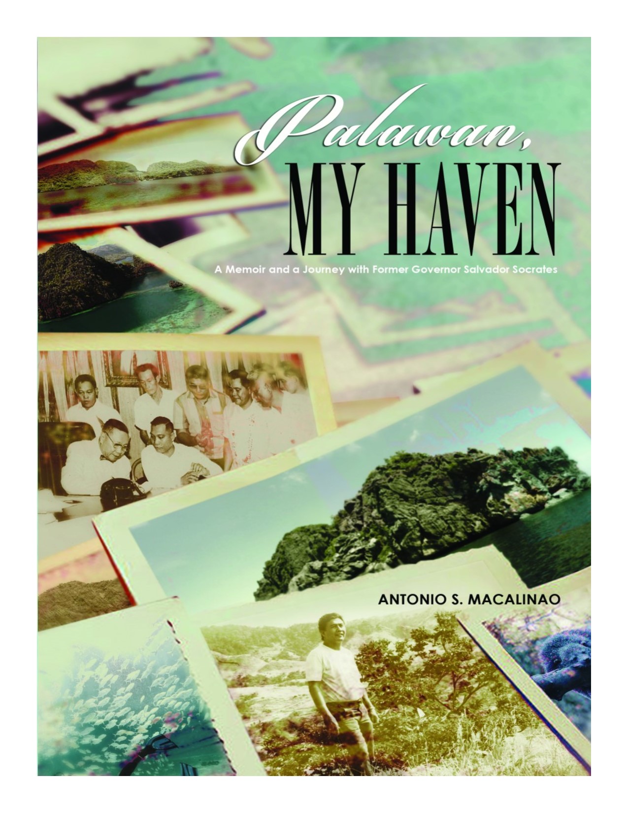 Palawan, my haven a memoir and a journey with former Governor Salvador Socrates