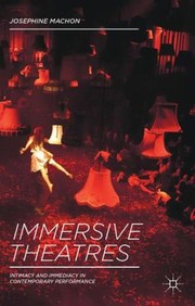 Immersive theatres intimacy and immediacy in contemporary performance
