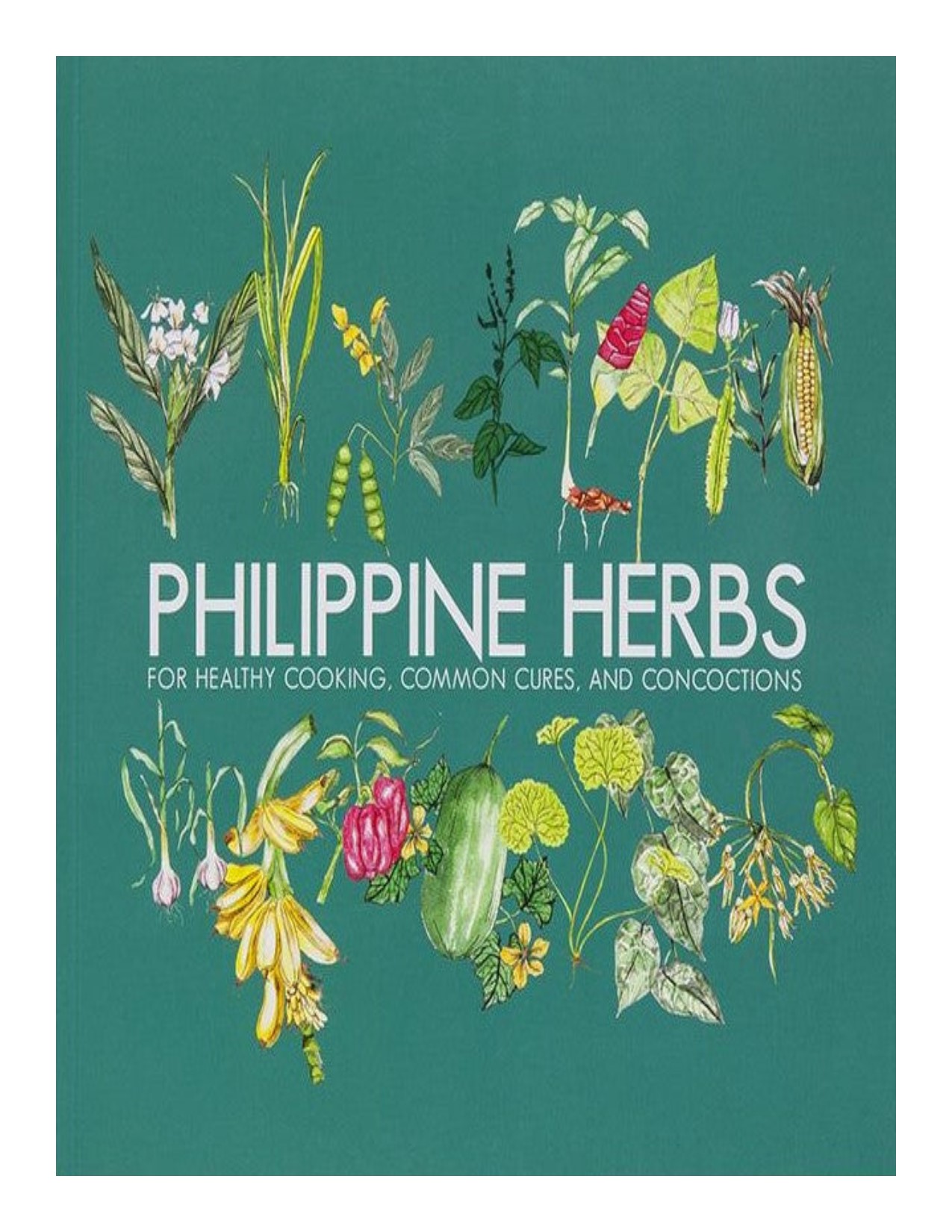 Philippine herbs for healthy cooking, common cures, and concoctions
