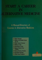 Start a career in alternative medicine a manual directory of courses in alternative medicine