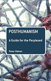 Posthumanism a guide for the perplexed
