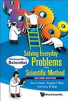 Solving everyday problems with the scientific method thinking like a scientist