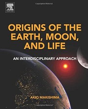 Origins of the Earth, Moon, and life an interdisciplinary approach