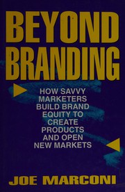 Beyond branding how savvy marketers build brand equity to create products and open new markets