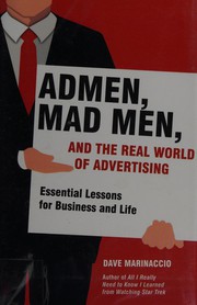 Admen, mad men and the real world of advertising essential lessons for business and life