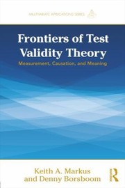 Frontiers of test validity theory measurement, causation, and meaning