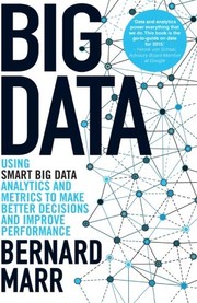 Big data using smart big data, analytics and metrics to make better decisions and improve performance