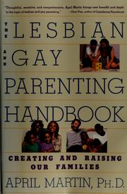 The lesbian and gay parenting handbook creating and raising our families