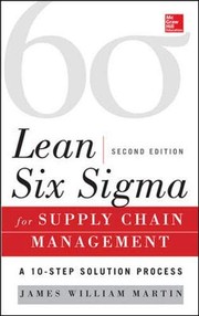 Lean Six Sigma for supply chain management a 10-step solution process