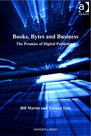 Books, bytes, and business the promise of digital publishing