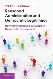 Reasoned administration and democratic legitimacy how administrative law supports democratic government