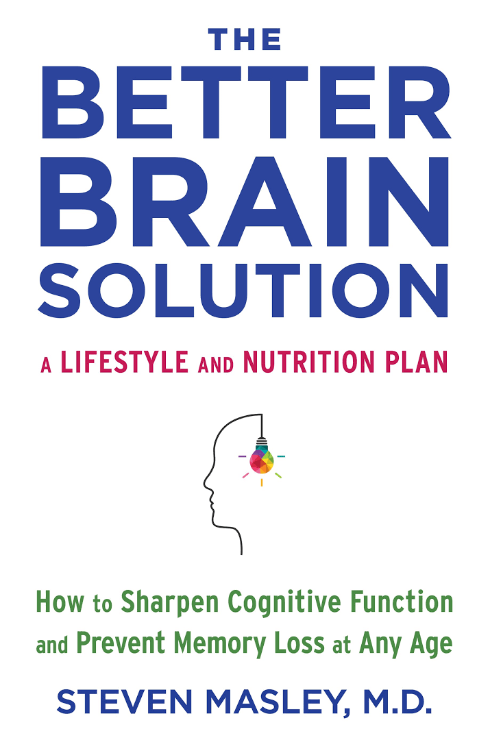 The Better brain solution how to sharpen cognitive function and prevent memory loss at any age
